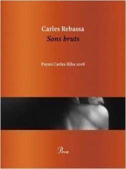 Sons bruts, Carles Rebassa, Editorial Proa, 2019