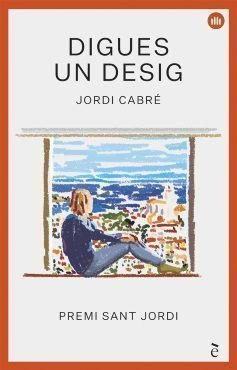 Digues un desig, Jordi Carbré, Premi Sant Jordi 2018, Grup Enciclopèdia Catalana, 2018