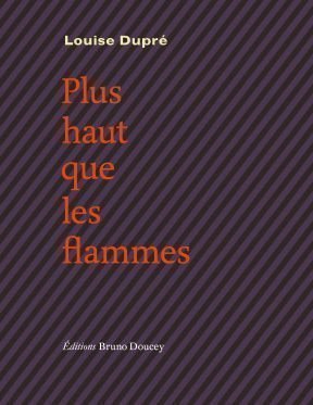 Plus haut que les flammes, de Louise Dupré
