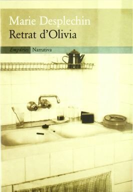 Retrat d’Olivia, Marie Desplechin, Editorial Empúries, 2000
