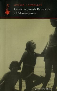 De les txeques de Barcelona a l’Alemanya nazi, Otília Castellví, Quaderns Crema, 2003