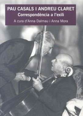 Pau Casals i Andreu Claret: Correspondència a l’exili