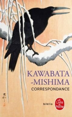 Kawabata-Mishima, Correspondance, Livre de Poche, 2002