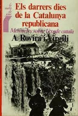 Els darrers dies de la Catalunya Republicana, A. Rovira i Virgili