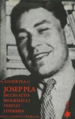 Josep Pla, ficció autobiogràfica i veritat literària, Xavier Pla