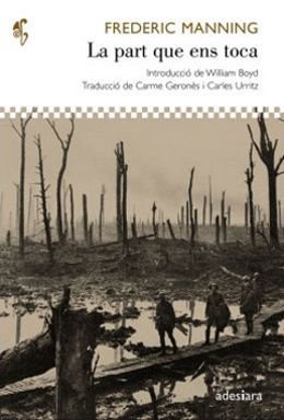 La part que ens toca (Her privates we), de Frederic Manning, Adesiara Editorial, 2011