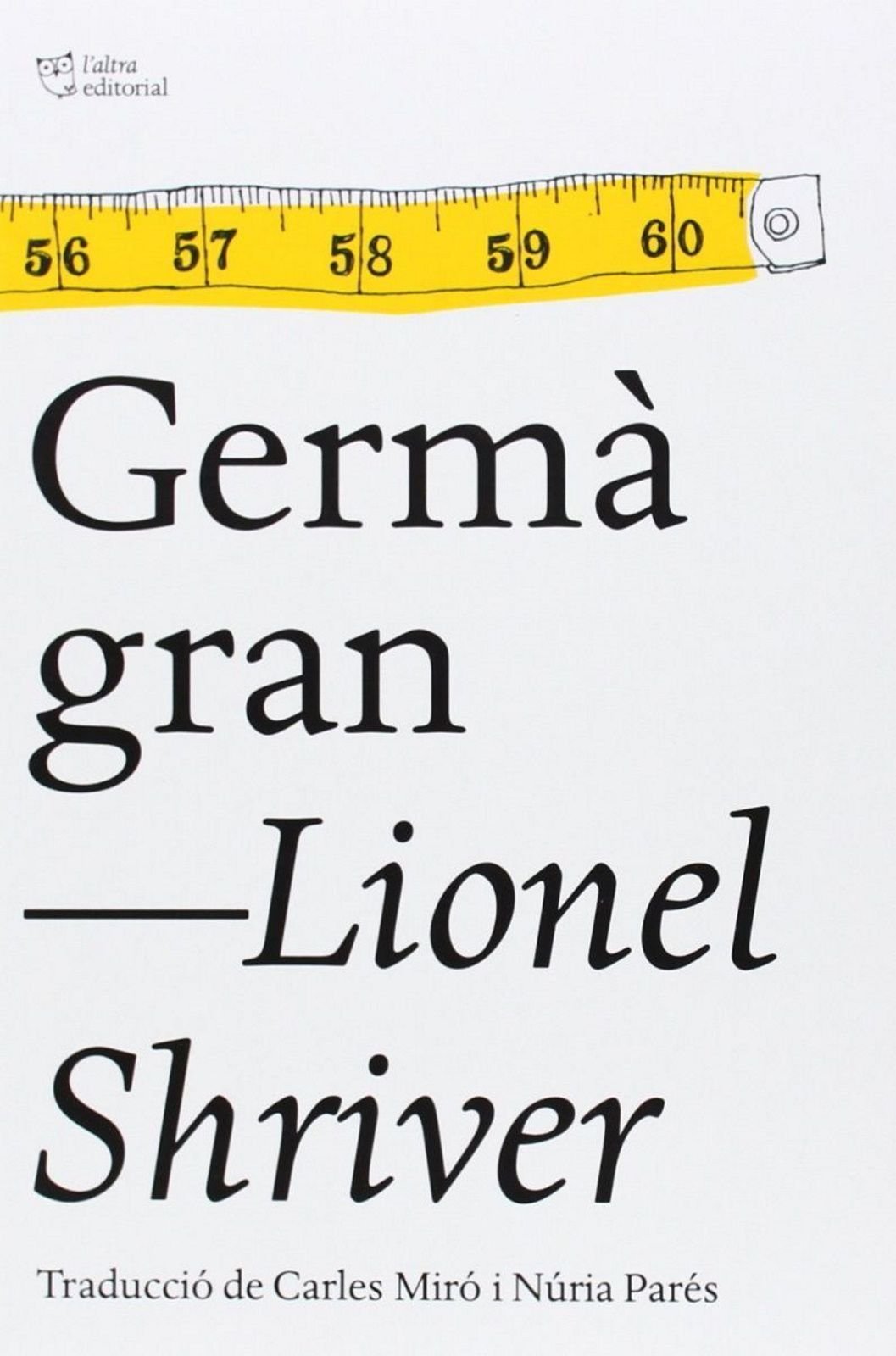 Germà gran, Lionel Shriver, L'Altra Editorial, 2014