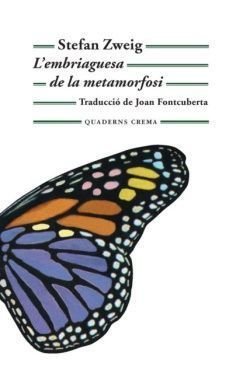 L'embriaguesa de la metamorfosi, Stefan Zweig, Quaderns Crema, 2015