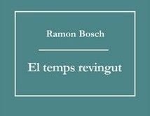 El temps revingut, Ramon Bosch