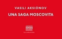 Una saga moscovita, Vasili Aksiónov