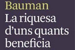 La riquesa d’uns quants beneficia tothom?, Zygmunt Bauman
