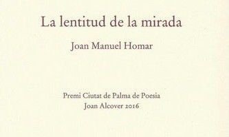 La lentitud de la mirada, Joan Manuel Homar