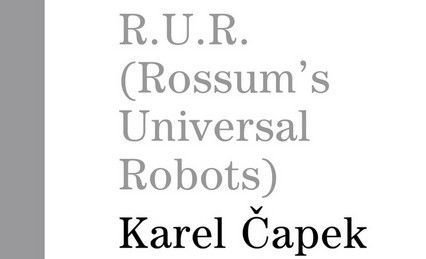 R.U.R. (Rossum’s Universal Robots), Karel Čapek