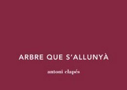 Arbre que s’allunyà, Antoni Clapés