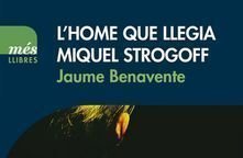 L’home que llegia Miquel Strogoff, Jaume Benavente