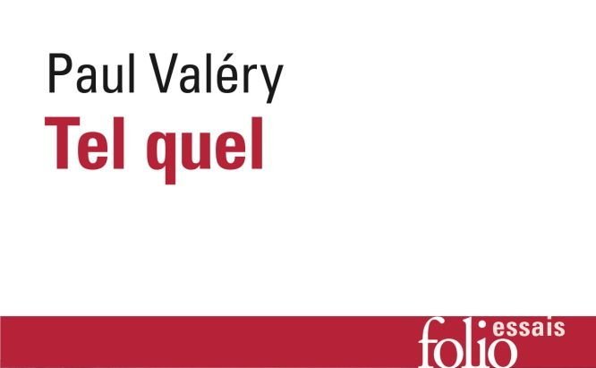 Tel quel, Paul Valéry (Folio Essais, Paris, 1996)