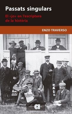 Passats singulars. El «jo» en l’escriptura de la història, Enzo Traverso, Editorial Afers, Catarroja, 2021