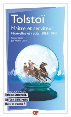 Maître et serviteur, Nouvelles et récits (1886-1904), Lev Tolstoi, Flammarion, 2017