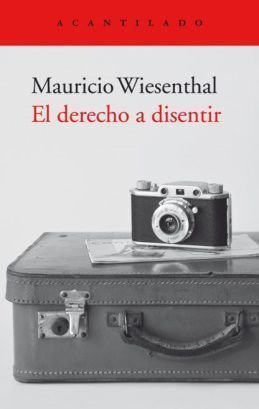 El derecho a disentir, Mauricio Wiesenthal, Acantilado, Barcelona, 2021