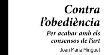 Contra l’obediència, Joan Maria Minguet